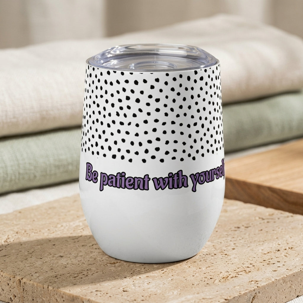 Wine tumbler - Be patient - Wellmony